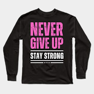 Keep going. Never give up Long Sleeve T-Shirt